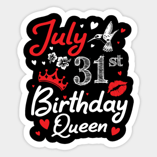 Born On July 31th Happy Birthday Queen Me You Nana Mommy Mama Aunt Sister Wife Cousin Daughter Niece Sticker